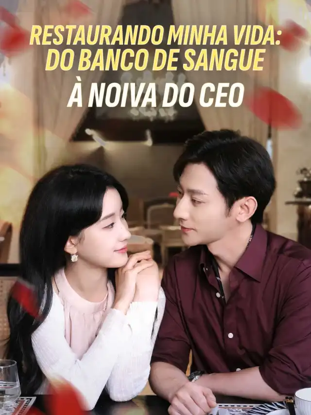 RESTAURANDO MINHA VIDA: DO BANCO DE SANGUE À NOIVA DO CEO